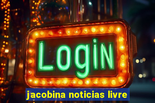 jacobina noticias livre